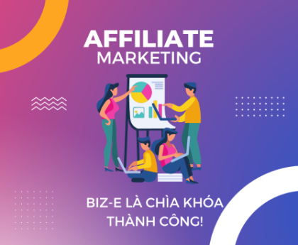 affiliate marketing Biz-E Là Chìa Khóa Thành Công!