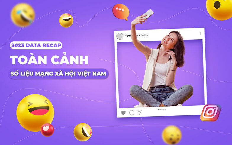 Toàn cảnh số liệu Mạng xã hội Việt Nam